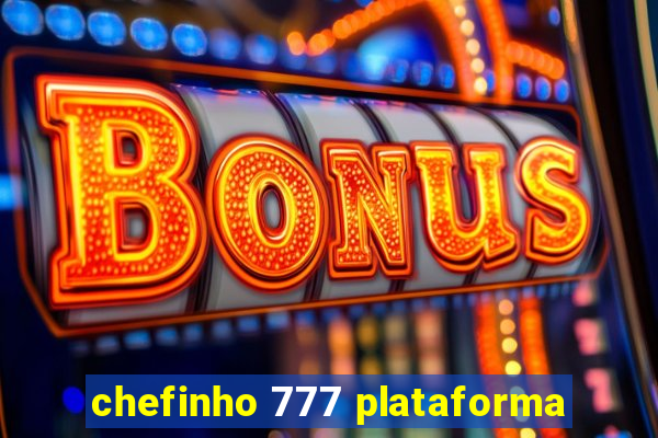 chefinho 777 plataforma